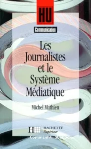 Journalistes et le système médiatique (les)