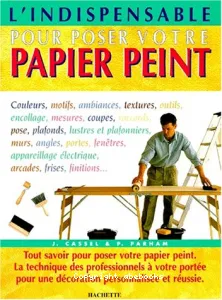 Indispensable pour poser votre papier peint (l')