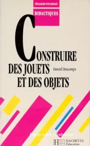 Construire des jouets et des objets