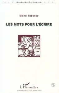 Mots pour l'écrire (Les)