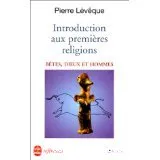 Introduction aux premières religions : bêtes, dieux et hommes