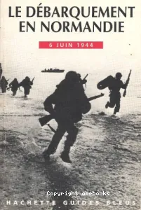 Débarquement en Normandie 6 juin 1944 (Le)