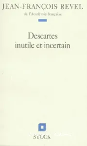 Descartes inutile et incertain