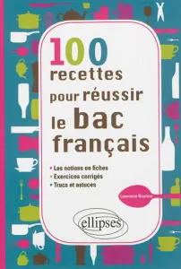 100 recettes pour réussir le bac français