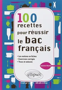 100 recettes pour réussir le bac français