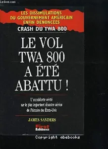 Vol TWA 800 a été abattu ! (Le)
