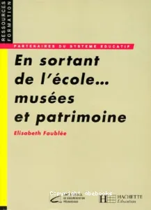 En sortant de l'école... musées et patrimoine