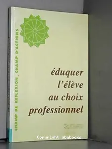 Eduquer l'élève au choix professionnel