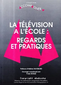 télévision à l'école : regards et pratiques (La)