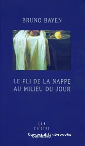 Pli de la nappe au milieu du jour (Le)