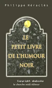 Petit livre de l'humour noir (Le)