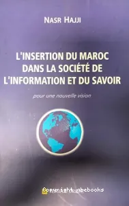 Insertion du Maroc dans la société de l'information et du savoir (l')