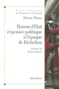 Raison d'état et pensée politique à l'époque de Richelieu