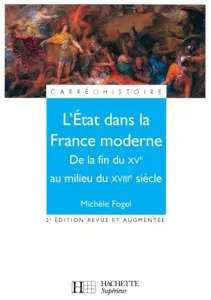 Etat dans la France moderne de la fin du XVe au milieu du XVIIIe siècle (L')