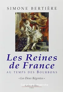 Reines de France au temps des Bourbons (Les)