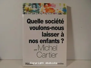 Quelle société voulons-nous laisser à nos enfants