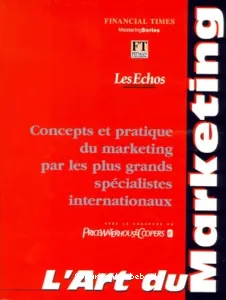 Concepts et pratique du marketing par les plus grands spécialistyes internationaux: l'Art du marketing