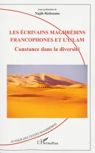 Ecrivains maghrébins francophones et l'islam (Les)