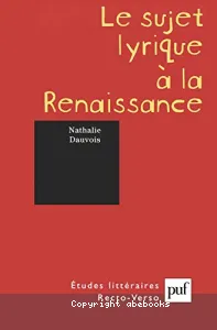 Sujet lyrique à la renaissance (Le)