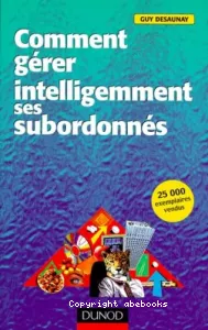 Comment gérer intelligement ses subordonnés