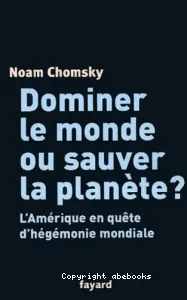 Dominer le monde ou sauver la planète ?