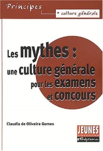 Mythes (Les): une culture générale pour les examens et concours