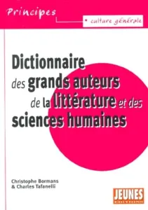 Dictionnaire des grands auteurs de la littérature et des sciences humaines