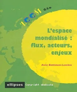 Espace mondialisé: flux, acteurs, enjeux (L')