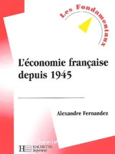 Economie française depuis 1945. (L')