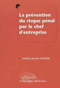 prévention du risque pénal par le chef d'entreprise (La)