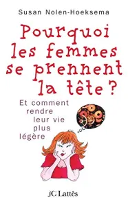 Pourquoi les femmes se prennent la tête...