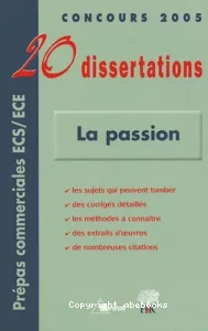 20 dissertations avec analyses et commentaires sur le thème ''La passion''