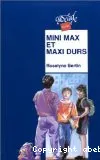 Mini Max et Maxi durs