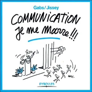 Communication je me marre !!!