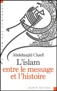 Islam entre le message et l'histoire (L')