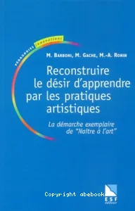 Reconstruire le désir d'apprendre par les pratiques artistiques