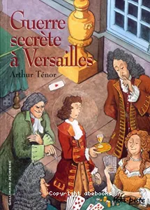 Guerre secrète à Versailles