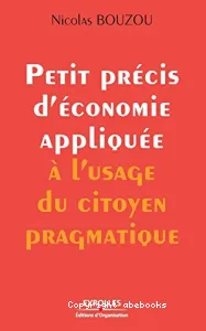 Petit précis d'économie appliquée à l'usage du citoyen pragmatique