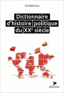 Dictionnaire d'histoire politique du XXe siècle