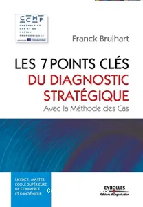 Les 7 points clés du diagnostic stratégique avec la méthode des cas