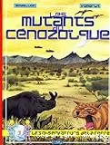 Les mutants du Cénozoïque