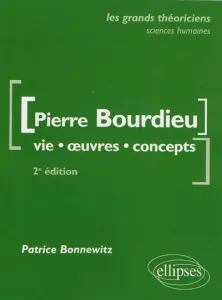Pierre Bourdieu: vie, oeuvres, concepts