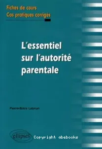 Essentiel sur l'autorité parentale