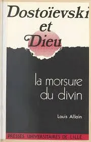 Dostoïevski et Dieu, la morsure du divin