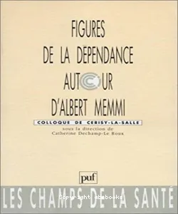 Figures de la dépendance autour d'Albert Memmi