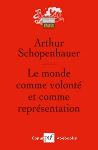 Monde comme volonté et comme représentation (Le)