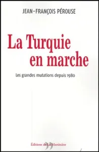 Turquie en marche (La)