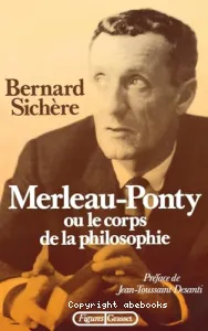 Merleau-Ponty ou le corps de la philosophie