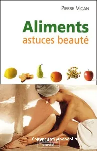 Aliments, astuces beauté