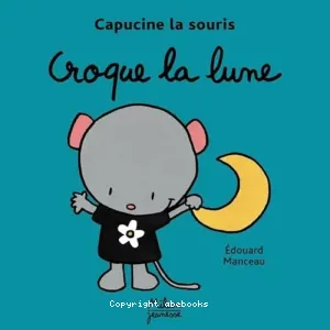 Capucine la souris croque la lune